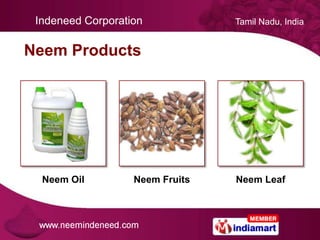 Indeneed Corporation            Tamil Nadu, India


Neem Products




  Neem Oil         Neem Fruits   Neem Leaf
 
