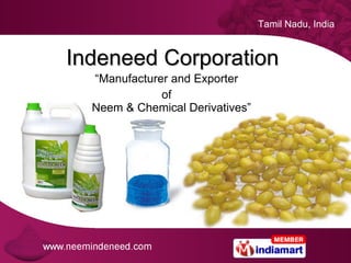 Indeneed Corporation  “ Manufacturer and Exporter  of    Neem & Chemical Derivatives” 