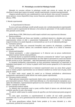 - Teoria echitatii (Adams, 1965) postuleaza ca oamenii se compara cu ceilalti în functie de raportul 
dintre costurile si beneficiile pe care le angajeaza într-o activitate. Conform acestei teorii, nu 
marimea costurilor si beneficiilor celor doua persone conteaza, ci raportul dintre ele: “e crucial de 
mentionat ca indivizii judeca echitatea sau inechitatea dupa felul în care percep acest raport, ceea 
ce poate fi departe de situatia reala” (Ilut, 2000, 39). 
Ori de câte ori indivizii percep o inechitate (inegalitate între cele doua raporturi) – de obicei 
în defavoarea lor – acestia vor avea tendinta de a restabili echitatea, prin doua tipuri de solutii: 
- comportamentale: se micsoareaza costurile sau se maresc beneficiile proprii si ale celuilalt, 
daca este posibil; 
- cognitive: micsoreaza sau maresc costurile si beneficiile doar în plan perceptiv-interpretativ si 
nu la modul efectiv. 
V. Teoriile normelor si a rolurilor sociale accentueaza importanta factorilor macro-socioculturali: 
- În cadrul fiecarei culturi functioneaza un set de valori si norme sociale de mare generalitate, dar 
care pot diferi de la o cultura la alta (de exemplu, predominanta individualismului în culturile 
occidentale si a colectivismului în cele asiatice); 
- Pe lânga valorile si normele generalizate la nivelul unei culturi, exista norme si reguli legate de 
pozitiile pe care individul le ocupa în societate – statusurile sociale, care sunt concretizate sub 
forma rolurilor sociale, carora li se asociaza o serie de drepturi sau îndatoriri (scrise sau nu) fata de 
semenii sai; 
- Rolurile sociale sunt direct complementare, aproape fiecarui rol corespunzându-i un contra-rol (de 
exemplu, perechile: parinte-copil; sef-subordonat etc.). Rolurile sociale sunt concepte-cheie în 
psihologia sociala, dar sunt judecate în mod diferit, de catre indivizi concreti, cu personalitate 
proprie. 
VI. Interactionismul simbolic, abordare teoretica care pleaca de la o serie de postulate: 
- Oamenii actioneaza fata de obiecte si persoane pe baza întelesului pe care acestea le au pentru ei. 
Cu alte cuvinte, trebuie sa ne plasam în pozitia persoanei (persoanelor) care interactioneaza si sa 
analizam contextul în care interactioneaza; 
- Întelesurile sunt rezultatul interactiunilor sociale, fiind produse colective, nascute si structurate 
datorita vietii în comun. Simbolurile pe baza carora se interactioneaza au întelesuri împartasite, 
comune, fara de care nu ar fi posibila cunosterea si predictia conduitei semenilor nostri; 
- Oamenii nu receptioneaza si nu vehiculeaza simboluri si întelesuri în mod mecanic, ci le 
adapteaza la schimbarile survenite în existenta proprie; 
- Individualul si socialul sunt doi termeni care sunt nu pot fi conceputi unul fara celalalt: 
„ Nu poti întelege indivizii fara a examina societatea care i-a modelat si îi remodeleaza continuu si 
e imposibil de înteles societatea fara a avea în vedere profilul personalitatii membrilor ei, care o 
definesc si o redefinesc perpetuu” (Ilut, 2000, 43). 
La finalul prezentarii principalelor categorii de teorii de nivel general din psihologia 
sociala, Petru Ilut tine sa reaminteasca ca acestea sunt „teorii slabe” - stând sub semnul vagului, în 
comparatie cu cele din domeniul stiintelor exacte. 
Fiind vagi, prezinta avantajul unui caracter mai flexibil, mai adaptabil la diferitele contexte 
sociale, în cadrul carora au o functie orientativa în explicarea si predictia fenomenelor psihosociale. 
De aceea, este necesara dezvoltarea teoriile de rang mediu (intermediar), care sunt mai 
operante în cadrul diferitelor contexte sociale, datorita faptului ca se plaseaza la un nivel 
intermediar între explicarea unor fenomene foarte specifice (prin intermediul teoriilor de rang 
elementar, al generalizarilor) si teoriile de ordin general, prezentate anterior. 
 
