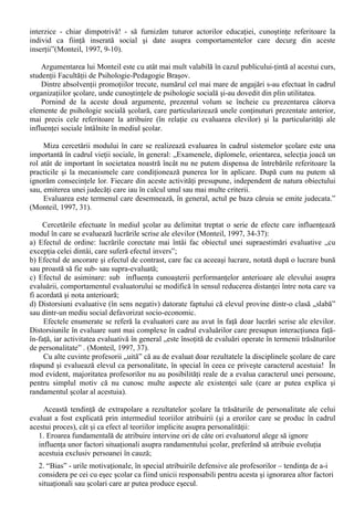 , care desemneaza atât o 
stare de relativa permanenta, propice comiterii unor agresiuni, cât si alte trasaturi de comportament 
precum ambitia, curajul, initiativa, îndrazneala. 
Psihanaliza prezinta agresivitatea ca o tendinta sau ansamblu de tendinte care se actualizeaza 
în conduite reale sau fantasmatice ce tintesc sa faca rau altuia, sa-l distruga, sa-l constrânga, sa-l 
umileasca etc. Agresiunea dispune si de alte modalitati decât actiunea motorie violenta si 
distructiva. În acest sens, se considera ca nu exista conduita, fie ea negativa (refuzul ajutorului, de 
pilda) sau pozitiva, simbolica (de exemplu ironia) sau efectiv realizata, care sa nu poata functiona 
ca agresiune. Psihanaliza a dat o importanta crescânda agresivitatii demonstrând prezenta ei foarte 
timpurie în dezvoltarea subiectului si subliniind jocul complex al uniunii si separarii sale de 
sexualitate. Aceasta evolutie a ideilor culmineaza cu încercarea de a cauta în notiunea de pulsiune 
de moarte un substrat pulsional unic si fundamental al agresivitatii. 
Psihologia sociala considera agresiunea unul din fenomenele psihosociale extrem de greu de 
definit. Întelesul acordat de un cercetator sau altul depinde de perspectiva teoretica abordata. În 
plus ceea ce e considerat a fi agresiv depinde de standardele sociale si culturale ale celui care 
propune o definitie. 
Iata câteva definitii ale agresivitatii propuse de psihologia sociala (Boncu, 2004,30): 
- un comportament care determina vatamarea unei persoane sau distrugerea unui bun al ei; 
- un comportament desfasurat cu intentia de a face rau altuia din aceeasi specie; 
- un comportament ce are drept scop a face rau si a vatama o alta persoana, care e motivata sa se 
eschiveze de la un astfel de tratament; 
- un comportament care presupune a face rau altora. 
Retinem deci, ca numitor comun al acestor definitii intentia de a face rau. 
Definirea agresivitatii nu a avut alt scop decât acela de a stabili raportul de cuprindere 
conceptuala între acesta si violenta, demonstrând ca eforturile de întelegere a fenomenului de 
violenta trebuie sa înceapa cu elucidarea fenomenului de agresivitate. 
Ca forma de manifestare a agresivitatii, violenta (din latinescul ,,violentis”) este definita în 
dictionarul de psihologie, coordonat de Ursula Schiopu (1997,721) drept conduita si atitudine care 
constau în constrângerea fizica sau psihica exercitata de unele persoane asupra altora pentru a le 
impune vointa, opresându-le. 
În functie de epoca, cultura, circumstante sau zona geografica, modalitatile de manifestare a 
violentei se îmbogatesc, se nuanteaza, în pofida tuturor mijloacelor si costurilor sistemelor de 
aparare împotriva acesteia. 
Asadar violenta are o ecuatie variabila si schimbatoare. Formele ei cuprind o plaja larga, 
mergând de la violenta în plina zi, la cea foarte bine ascunsa. Astfel, o cunoscuta tipologie a 
violentei include: 
 