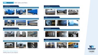 WWMetalwork RSP, Tanks and Filters
WeedsWest Global Solutions
Adding value to your projects
ONDEO INDUSTRIAL SOLUTIONS
LDX 2101 DENSADEG 6,5M² - SPAIN
UCD 250 - OBUDU (NIGERIA)
DEGREMONT
120 m3 FERMENTER - PORTUGAL
JTSL
MIXED BED FILTERS - SINES (PORTUGAL)
50M3 BITUMEN TANKS - PORTUGAL
SPM
AUTOCLAVE - PORTUGAL
SPRINGWISE
TANKS - BRAZIL
SETILGEST
STORAGE TANKS FOR POLYPHOSPHORIC ACID - PORTUGAL
VIACHEM
 