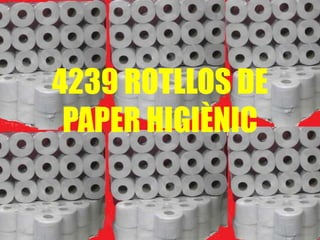 4239 ROTLLOS DE
 PAPER HIGIÈNIC
 