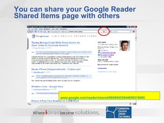 You can share your Google Reader Shared Items page with others www.google.com/reader/shared/06690453844856516695 