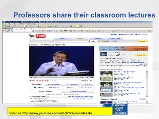 Professors share their classroom lectures Video at:  http://www.youtube.com/watch?v=pnunzdvezto 