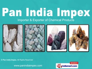 Importer & Exporter of Chemical Products




© Pan India Impex, All Rights Reserved


               www.panindiaimpex.com
 