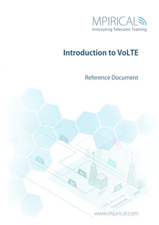 www.mpirical.com
Innovating Telecoms Training
Introduction to VoLTE
Reference Document
 