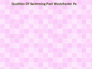 Qualities Of Swimming Pool Westchester Pa
 
