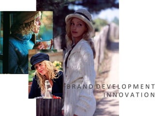 B R A N D D E V E L O P M E N T
I N N O V A T I O N
 