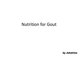 Nutrition for Gout
by Juhairina
 