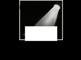 LIGHTING
 
