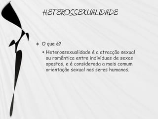 HETEROSSEXUALIDADE


 