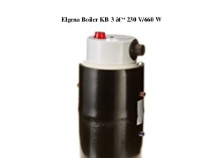 Elgena Boiler KB 3 â€“ 230 V/660 W
 