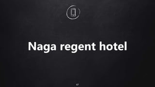 67
Naga regent hotel
 