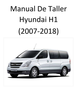 Manual De Taller
Hyundai H1
(2007-2018)
 