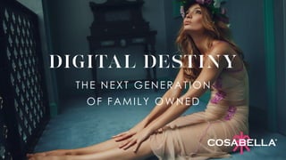DIGITAL DESTINY
THE NEXT GENERATION
OF FAMILY OWNED
 