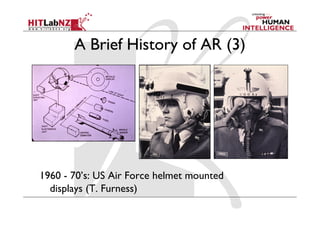 A Brief History of AR (5)
  Early 1990’s: Boeing coined the term “AR.” Wire harness
assembly application begun (T. Caudel...