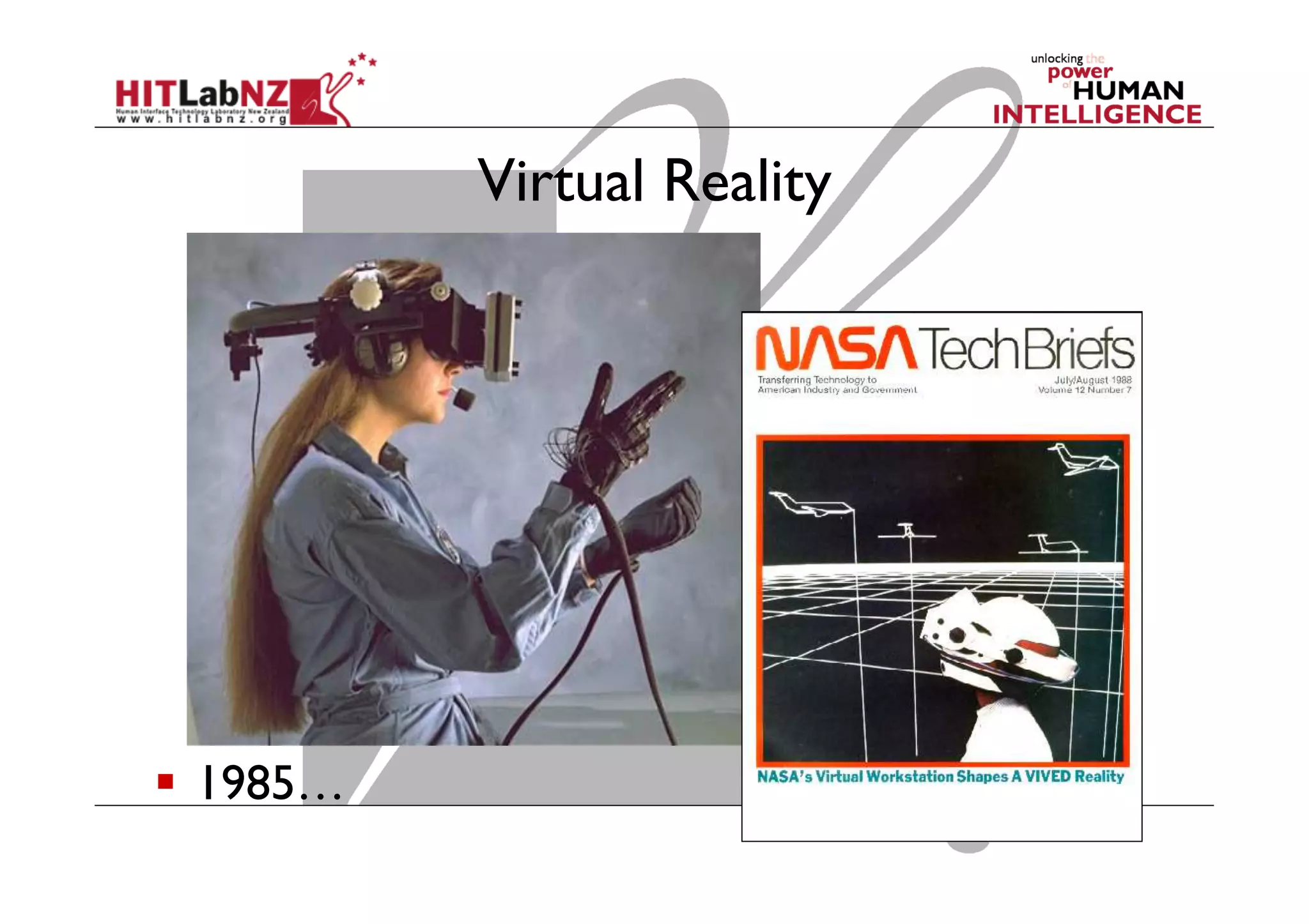 Virtual Reality
  1985…
 