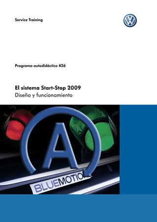 Service Training




Programa autodidáctico 426




El sistema Start-Stop 2009
Diseño y funcionamiento
 