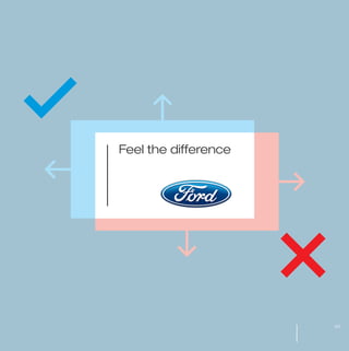 MW-Ford_Brand_21-59.qxp   21/7/06   4:25 pm   Page 45




                                         Feel the difference




                                                               45
 