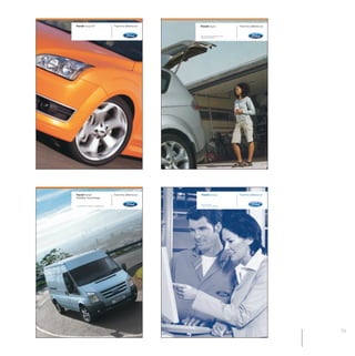 MW-Ford_Brand_60-99.qxp    24/7/06                                      11:14 am           Page 79




                          FordFocus ST                                     Feel the difference       FordInsure                         Feel the difference


                                                                                                     We can cover your second car too
                                                                                                     (Even if it isn’t a Ford)




                          FordTransit                                      Feel the difference       FordService                        Feel the difference
                          Mobility Advantage

                                                                                                     Service portfolio.
                          Our business is to keep your business going                                100% Ford. 100% Satisfied.




                                                                                                                                                              79
 