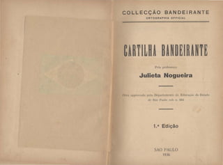 COLLECÇÃO BANDEIRANTE
ORTOGRAPHIA OFFICIAL
Julieta Nogueira
()ftr.t appnn acla )'Pie, T>eparlamt..nlo dl• Educ'<tçiio do E ...lado
d(' :-;;io l~aulo "oh 11. li!I,J
1.a Edição
SAO PAU LO
19Jt)
 