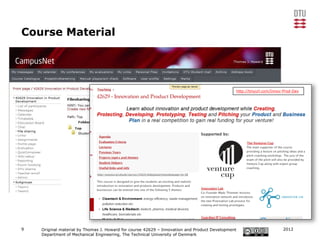 Course Material




                                                                                              http://tinyurl.com/Innov-Prod-Dev




9   Original material by Thomas J. Howard for course 42629 – Innovation and Product Development                       2012
    Department of Mechanical Engineering, The Technical University of Denmark
 