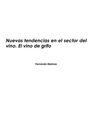 Nuevas tendencias en el sector del
vino. El vino de grifo
Fernando Marinas
 