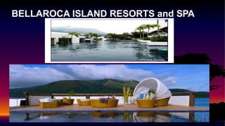 BELLAROCA ISLAND RESORTS and SPA
 