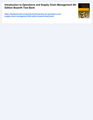 Introduction to Operations and Supply Chain Management 4th
Edition Bozarth Test Bank
https://testbankmall.com/product/introduction-to-operations-and-
supply-chain-management-4th-edition-bozarth-test-bank/
 