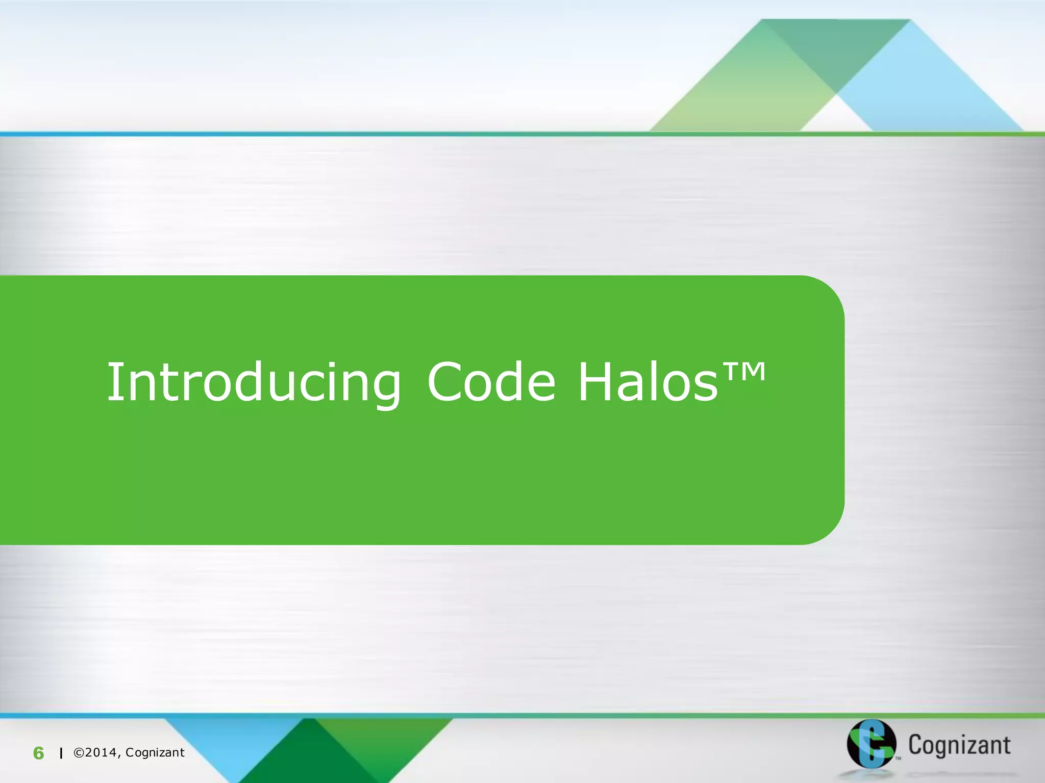 | ©2014, Cognizant
Introducing Code Halos™
6
 