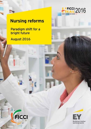 Nursing reforms
Paradigm shift for a
bright future
August 2016
 