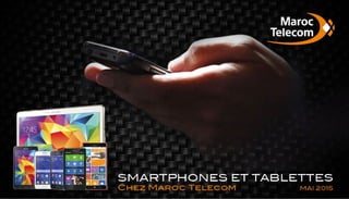 Smartphones Tablettes chez Maroc Telecom Mai 2015