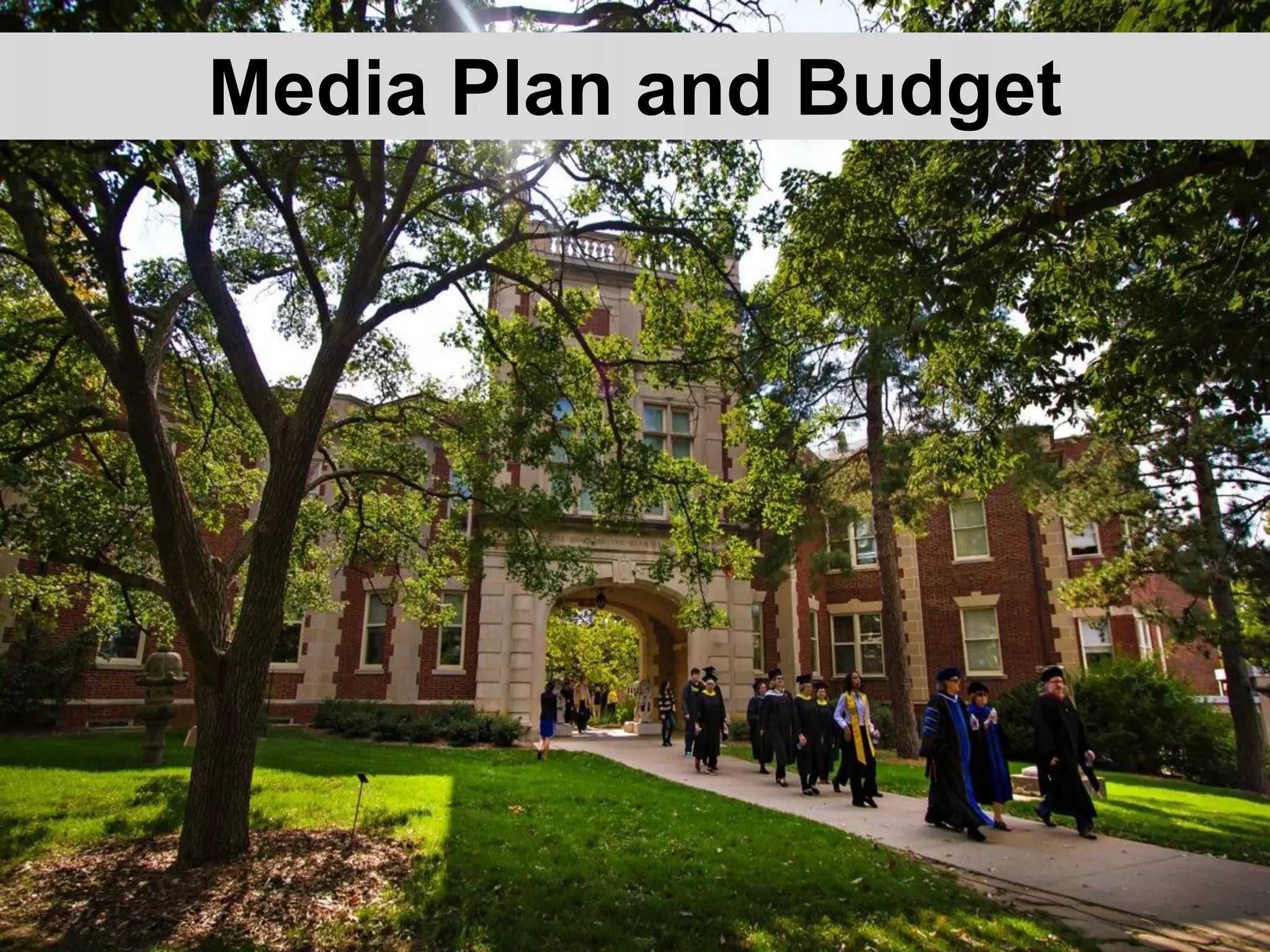 Media Plan and Budget
 