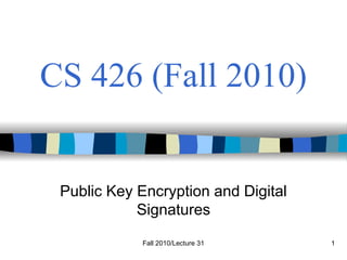 Cs Encryption 426_Fall10_lect31-Secure Communication Using Asymmetric Encryption.ppt