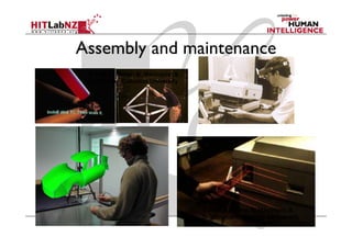 Assembly and maintenance
 © 1996 S. Feiner, B. MacIntyre, &
 A. Webster, Columbia University




                                     © 1993 S F i
                                             S. Feiner, B M I t
                                                        B. MacIntyre, &
                                     D. Seligmann, Columbia University
 