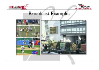 Broadcast Examples
 