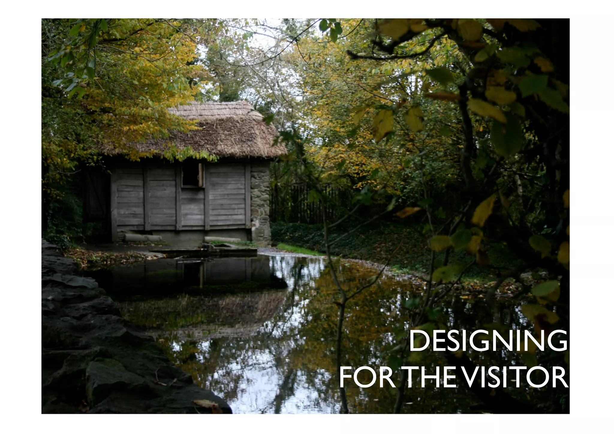 DESIGNING
FOR THEVISITOR
 