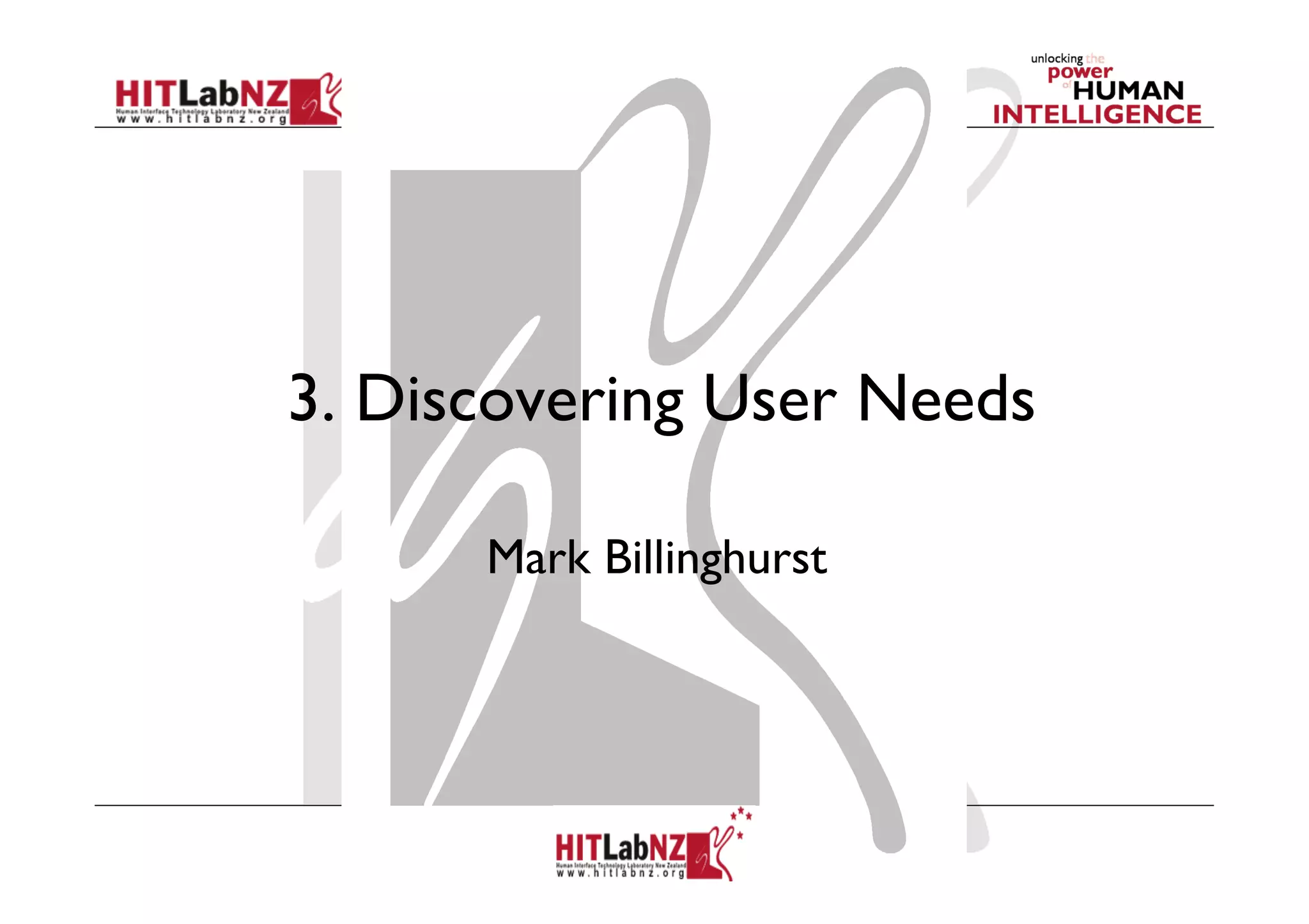 3. Discovering User Needs
Mark Billinghurst
 
