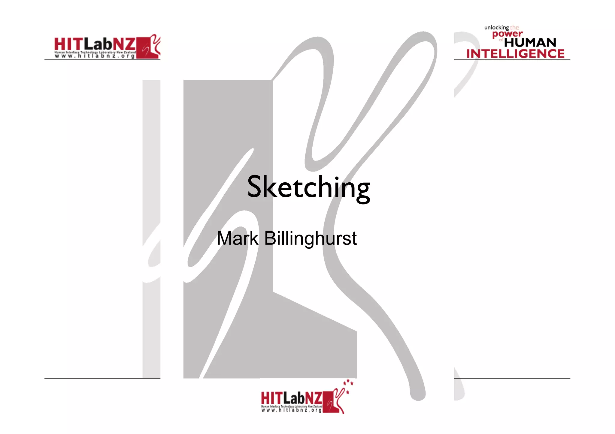 Sketching
Mark Billinghurst
 