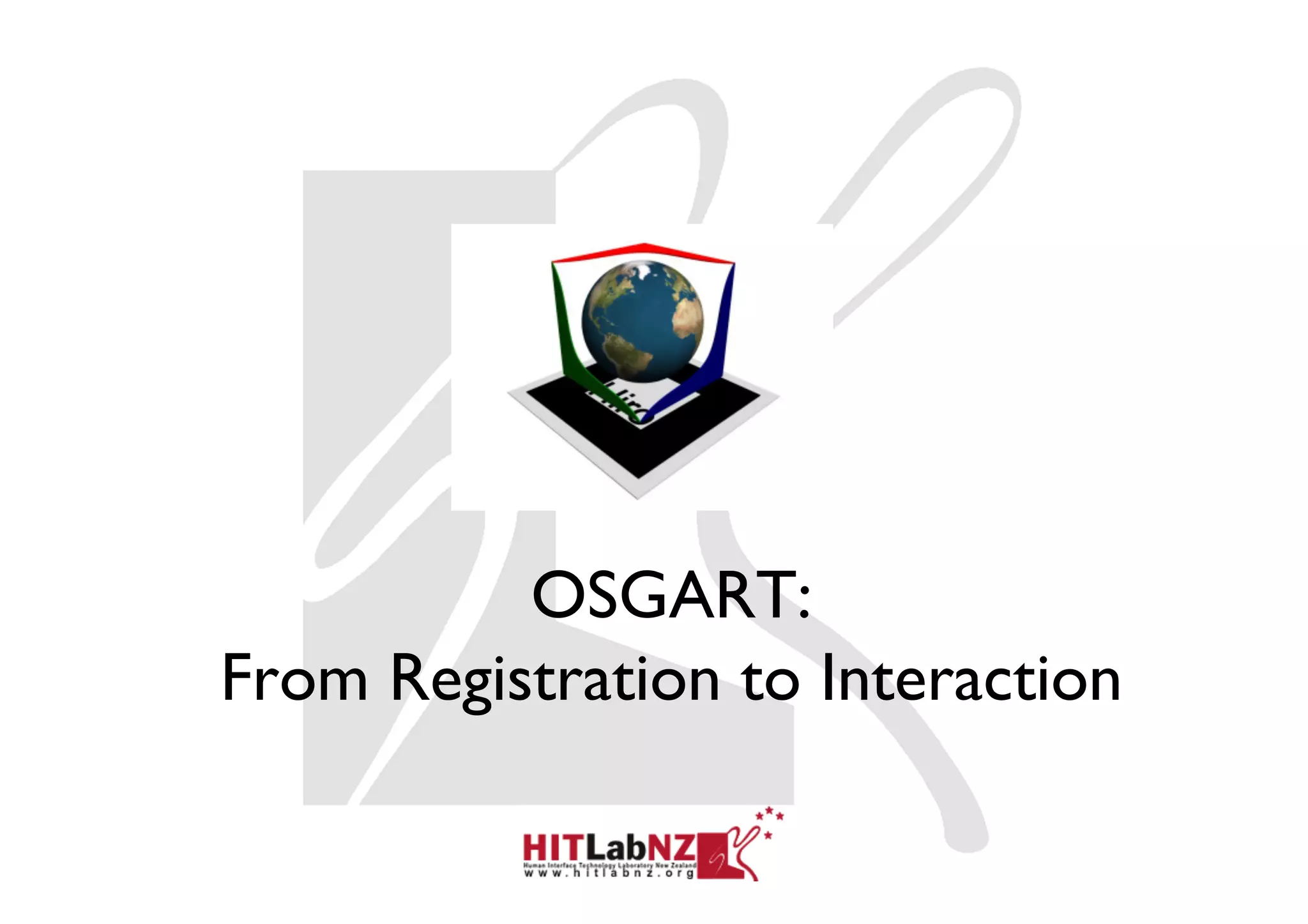 OSGART:
From Registration to Interaction
 