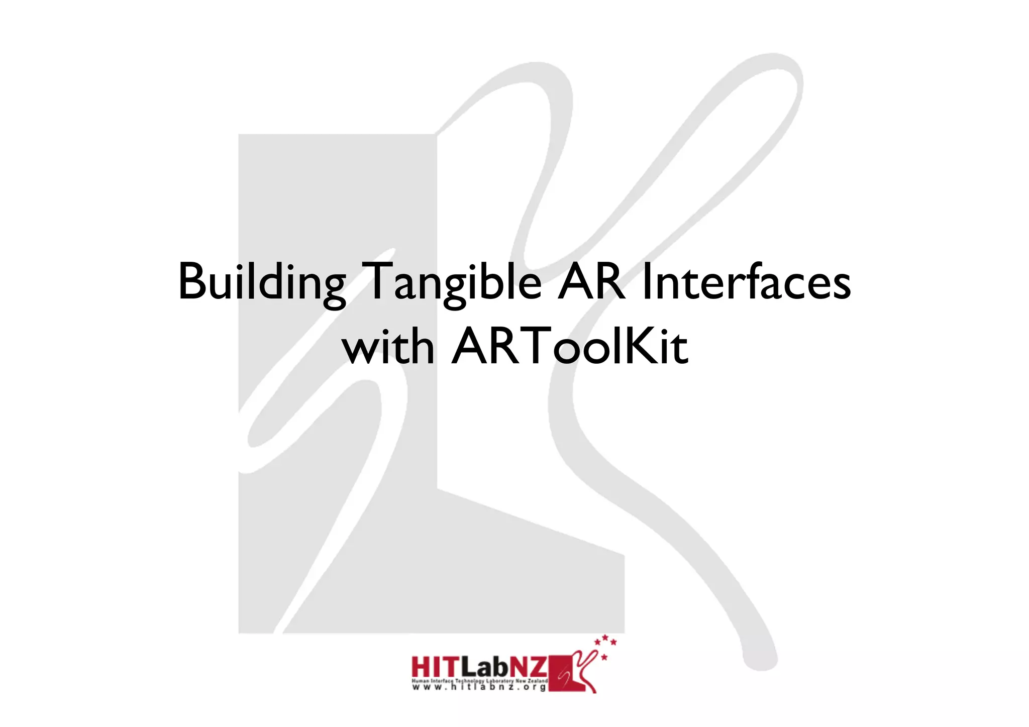 Building Tangible AR Interfaces
        with ARToolKit
 