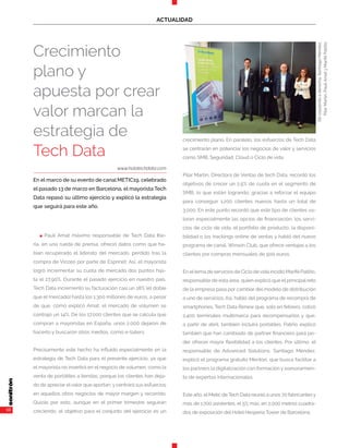 10
ACTUALIDAD
n Paulí Amat máximo responsable de Tech Data Ibe-
ria, en una rueda de prensa, ofreció datos como que ha-
bían recuperado el liderato del mercado, perdido tras la
compra de Vinzeo por parte de Esprinet. Así, el mayorista
logró incrementar su cuota de mercado dos puntos has-
ta el 27,90%. Durante el pasado ejercicio en nuestro país,
Tech Data incrementó su facturación casi un 18% (el doble
que el mercado) hasta los 1.300 millones de euros, a pesar
de que, como explicó Amat, el mercado de volumen se
contrajo un 14%. De los 17.000 clientes que se calcula que
compran a mayoristas en España, unos 2.000 dejaron de
hacerlo y buscaron otros medios, como e-tailers.
Precisamente este hecho ha influido especialmente en la
estrategia de Tech Data para el presente ejercicio, ya que
el mayorista no invertirá en el negocio de volumen, como la
venta de portátiles a tiendas, porque los clientes han deja-
do de apreciar elvalor que aportan, y centrará sus esfuerzos
en aquellos otros negocios de mayor margen y recorrido.
Quizás por esto, aunque en el primer trimestre seguirán
creciendo, el objetivo para el conjunto del ejercicio es un
crecimiento plano. En paralelo, los esfuerzos de Tech Data
se centrarán en potenciar los negocios de valor y servicios
como SMB, Seguridad, Cloud o Ciclo de vida.
Pilar Martín, Directora de Ventas de tech Data, recordó los
objetivos de crecer un 2,5% de cuota en el segmento de
SMB, lo que están logrando, gracias a reforzar el equipo
para conseguir 1.200 clientes nuevos hasta un total de
3.000. En este punto recordó que este tipo de clientes va-
loran especialmente las opcios de financiación, los servi-
cios de ciclo de vida, el portfolio de producto, la disponi-
bilidad o los trackings online de ventas y habló del nuevo
programa de canal, Winwin Club, que ofrece ventajas a los
clientes por compras mensuales de 500 euros.
En eltema de servicios de Ciclo devida incidió Marifé Patiño,
responsable de esta área, quien explicó que el principal reto
de la empresa pasa por cambiar del modelo de distribución
a uno de servicios. Así, habló del programa de recompra de
smartphones, Tech Data Renew que, solo en febrero, cotizó
2.400 terminales multimarca para recompensarlos y que,
a partir de abril, también incluirá portátiles. Patiño explicó
también que han cambiado de partner financiero para po-
der ofrecer mayor flexibilidad a los clientes. Por último, el
responsable de Advanced Solutions, Santiago Méndez,
explicó el programa gratuito Mentori, que busca facilitar a
los partners la digitalización con formación y asesoramien-
to de expertos internacionales.
Este año, elMetic deTech Data reunió a unos 70 fabricantesy
más de 1.700 asistentes, el 5% más, en 2.000 metros cuadra-
dos de exposición del Hotel Hesperia Tower de Barcelona.
www.holatechdata.com
En el marco de su evento de canal METIC19, celebrado
el pasado 13 de marzo en Barcelona, el mayorista Tech
Data repasó su último ejercicio y explicó la estrategia
que seguirá para este año.
Crecimiento
plano y
apuesta por crear
valor marcan la
estrategia de
Tech Data
Deizquierdaaderecha,SantiagoMéndez,
PilarMartín,PaulíAmatyMariféPatiño.
 