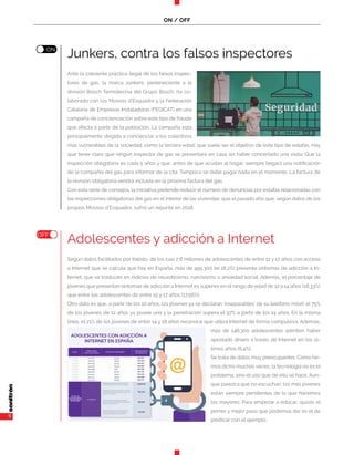ON / OFF
6
ON
OFF
Junkers, contra los falsos inspectores
Ante la creciente práctica ilegal de los falsos inspec-
tores de gas, la marca Junkers, perteneciente a la
división Bosch Termotecnia del Grupo Bosch, ha co-
laborado con los Mossos d’Esquadra y la Federación
Catalana de Empresas Instaladoras (FEGICAT) en una
campaña de concienciación sobre este tipo de fraude
que afecta a parte de la población. La campaña está
principalmente dirigida a concienciar a los colectivos
más vulnerables de la sociedad, como la tercera edad, que suele ser el objetivo de este tipo de estafas. Hay
que tener claro que ningún inspector de gas se presentará en casa sin haber concertado una visita. Que la
inspección obligatoria es cada 5 años y que, antes de que acudan al hogar, siempre llegará una notificación
de la compañía del gas para informar de la cita. Tampoco se debe pagar nada en el momento. La factura de
la revisión obligatoria vendrá incluida en la próxima factura del gas.
Con esta serie de consejos, la iniciativa pretende reducir el número de denuncias por estafas relacionadas con
las inspecciones obligatorias del gas en el interior de las viviendas, que el pasado año que, según datos de los
propios Mossos d’Esquadra, sufrió un repunte en 2018.
Adolescentes y adicción a Internet
Según datos facilitados por Kelisto, de los casi 2,8 millones de adolescentes de entre 12 y 17 años con acceso
a Internet que se calcula que hay en España, más de 495.300 (el 18,2%) presenta síntomas de adicción a In-
ternet, que se traducen en indicios de neuroticismo, narcisismo o ansiedad social. Además, el porcentaje de
jóvenes que presentan síntomas de adicción a Internet es superior en el rango de edad de 12 a 14 años (18,33%)
que entre los adolescentes de entre 15 y 17 años (17,56%).
Otro dato es que, a partir de los 10 años, los jóvenes ya se declaran ‘inseparables’ de su teléfono móvil: el 75%
de los jóvenes de 12 años ya posee uno y la penetración supera el 97% a partir de los 14 años. En la misma
línea, el 21% de los jóvenes de entre 14 y 18 años reconoce que utiliza Internet de forma compulsiva. Además,
más de 146.300 adolescentes admiten haber
apostado dinero a través de Internet en los úl-
timos años (6,4%).
Se trata de datos muy preocupantes. Como he-
mos dicho muchas veces, la tecnología no es el
problema, sino el uso que de ella se hace. Aun-
que parezca que no escuchan, los más jóvenes
están siempre pendientes de lo que hacemos
los mayores. Para empezar a educar, quizás el
primer y mejor paso que podemos dar es el de
predicar con el ejemplo.
 
