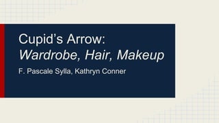 Cupid’s Arrow:
Wardrobe, Hair, Makeup
F. Pascale Sylla, Kathryn Conner
 