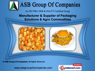 Manufacturer & Supplier of Packaging
  Solutions & Agro Commodities
 