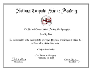 Sandip Das
CP-420 JavaScript
Certificate #: 4825449
February 12, 2016
 