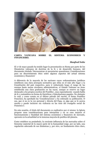 1
CARTA VATICANA SOBRE EL SISTEMA ECONOMICO Y
FINANCIERO.
Manfred Nolte
El 17 de mayo pasado ha tenido lugar la presentaci...