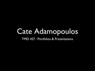 Cate Adamopoulos ,[object Object]