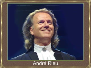 André Rieu
 