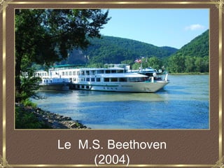 Le M.S. Beethoven
     (2004)
 